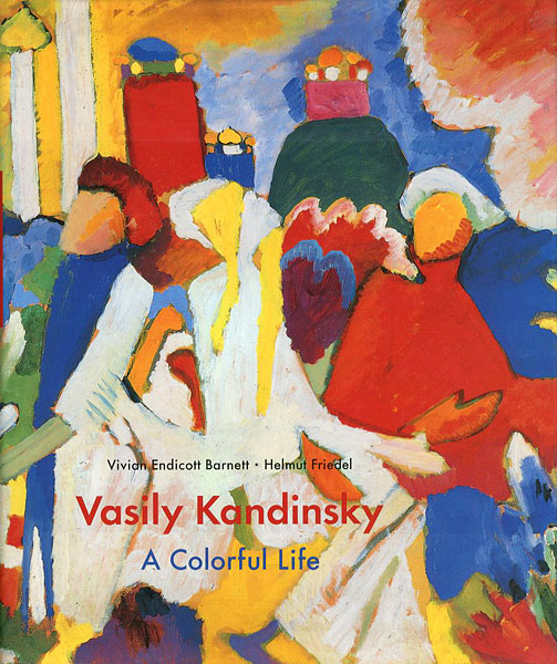 “Vasily Kandinsky：A Colorful Life The Collection of the Lenbachhaus,Munich” Vivian Endicott Barnett／Helmut Friedel