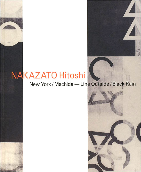 “NAKAZATO Hitoshi：New York／Machida-Line Outside／Black Rain” 