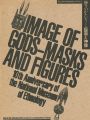 IMAGE OF GODS-MASKS AND FIGURE......