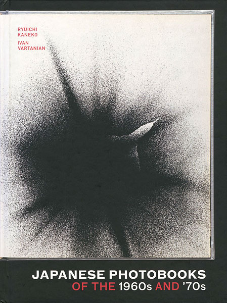 “JAPANESE PHOTOBOOKS OF THE 1960s AND ’70s” 金子隆一／Ivan Vartanian編