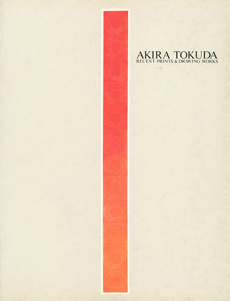 “AKIRA TOKUDA RECENT PRINTS ＆ DRAWING WORKS” 