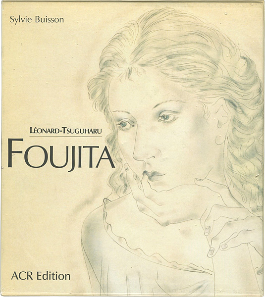 “LEONARD-TSUGUHARU FUJITA Sa vie,son oeuvre” Sylvie Buisson編