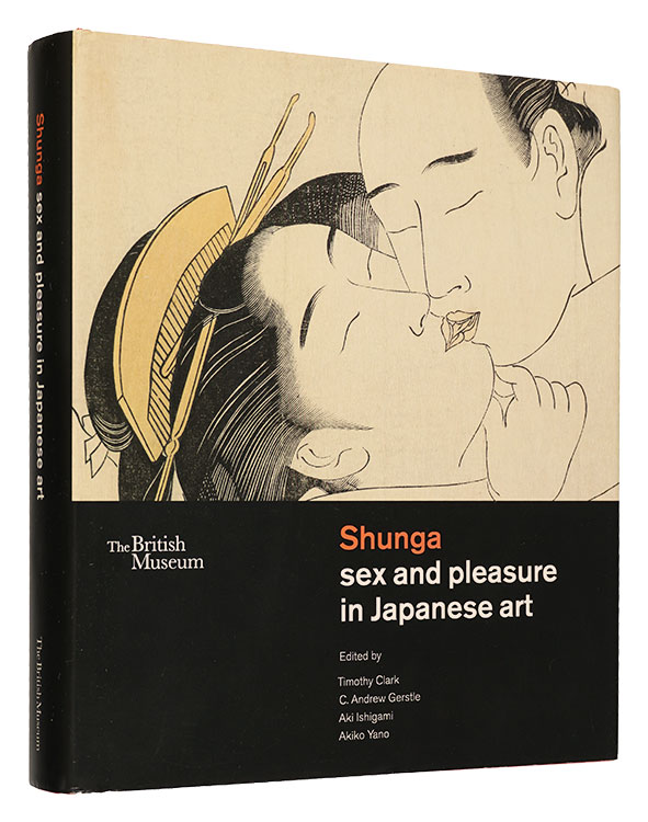 「[英]Shunga: sex and plesure in Japanese art」Edited by Timothy Clark, C.Andrew Gerstle, Aki Ishigami, Akiko Yano